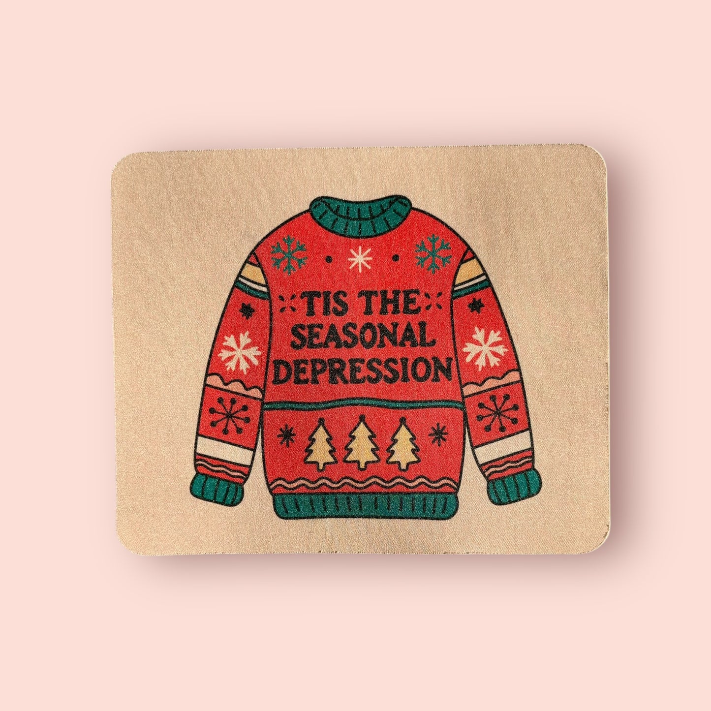 Mouse pad- tis the seasonal depression