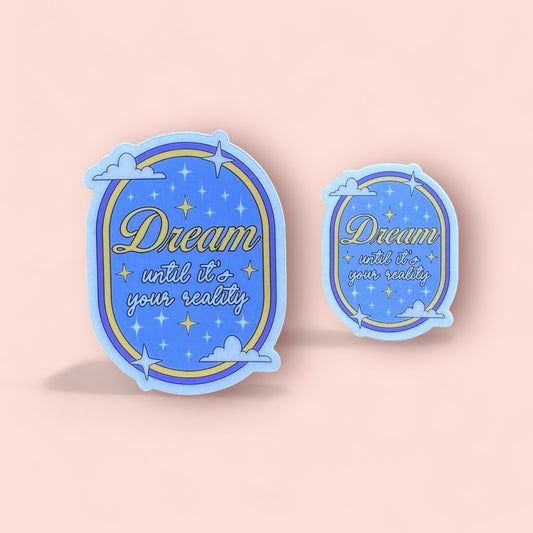 Sticker- Dream until it’s your reality